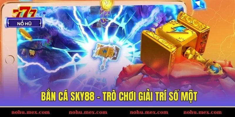 Bắn c&aacute; Sky88 - Tr&ograve; chơi giải tr&iacute; số một