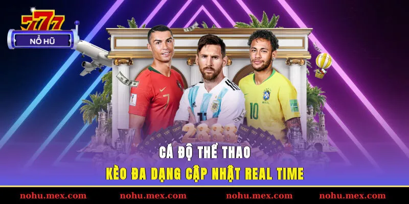 Cá độ thể thao - Kèo đa dạng, cập nhật real time