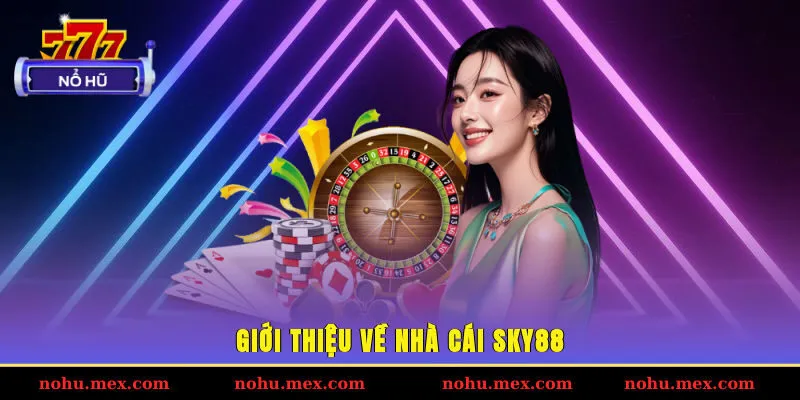 Giới thiệu về nh&agrave; c&aacute;i SKY88