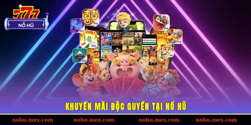Khuyến mãi độc quyền tại Nổ hũ