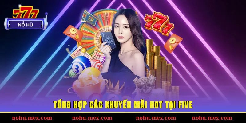Tổng hợp c&aacute;c khuyến m&atilde;i hot tại FIVE